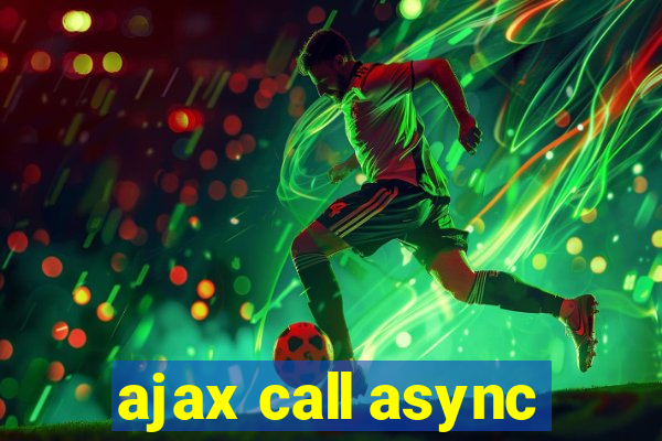 ajax call async